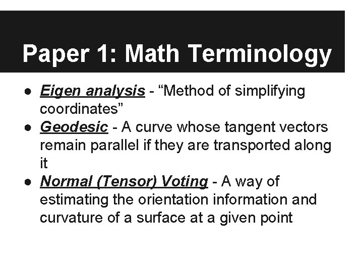 Paper 1: Math Terminology ● Eigen analysis - “Method of simplifying coordinates” ● Geodesic