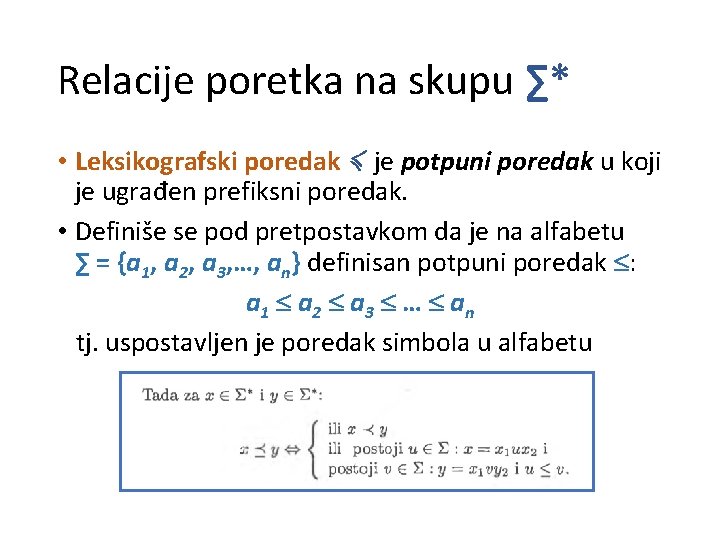 Relacije poretka na skupu ∑* • Leksikografski poredak ≼ je potpuni poredak u koji