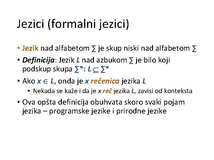 Jezici (formalni jezici) • Jezik nad alfabetom ∑ je skup niski nad alfabetom ∑