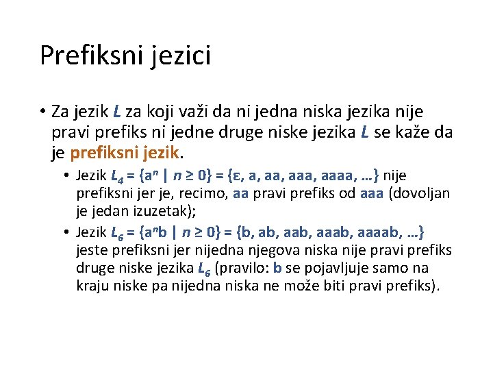 Prefiksni jezici • Za jezik L za koji važi da ni jedna niska jezika