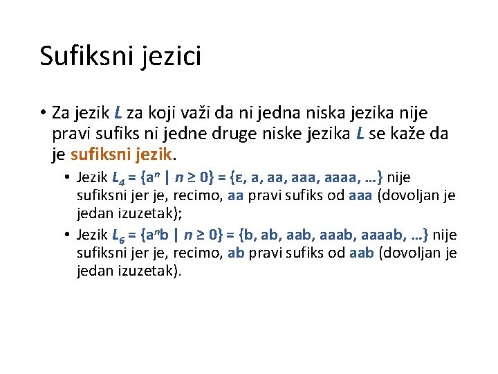 Sufiksni jezici • Za jezik L za koji važi da ni jedna niska jezika