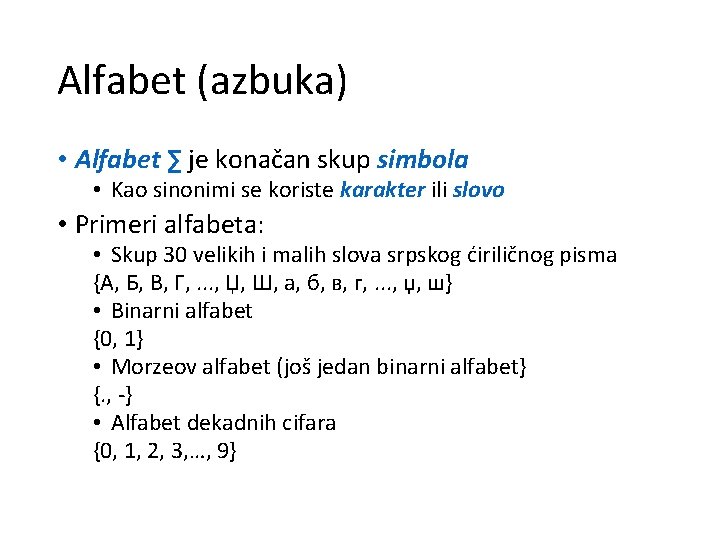 Alfabet (azbuka) • Alfabet ∑ je konačan skup simbola • Kao sinonimi se koriste