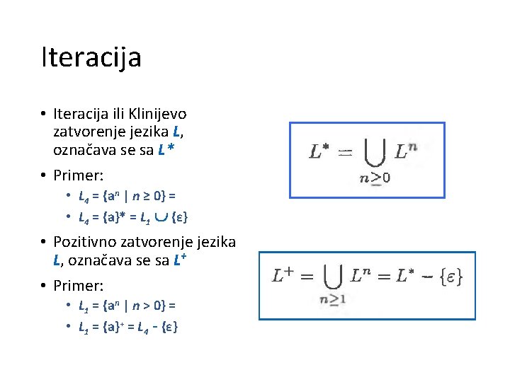 Iteracija • Iteracija ili Klinijevo zatvorenje jezika L, označava se sa L* • Primer: