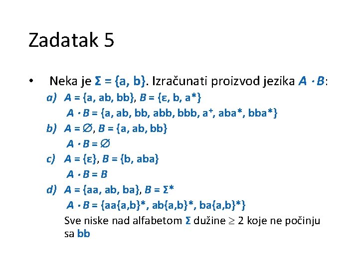Zadatak 5 • Neka je Σ = {a, b}. Izračunati proizvod jezika A B: