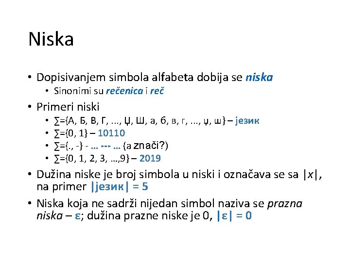 Niska • Dopisivanjem simbola alfabeta dobija se niska • Sinonimi su rečenica i reč