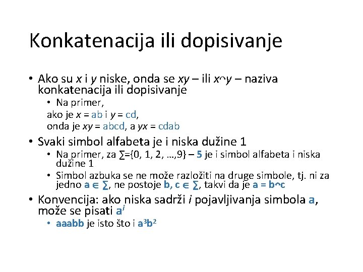 Konkatenacija ili dopisivanje • Ako su x i y niske, onda se xy –