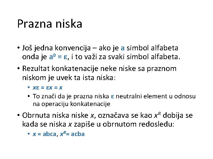 Prazna niska • Još jedna konvencija – ako je a simbol alfabeta onda je