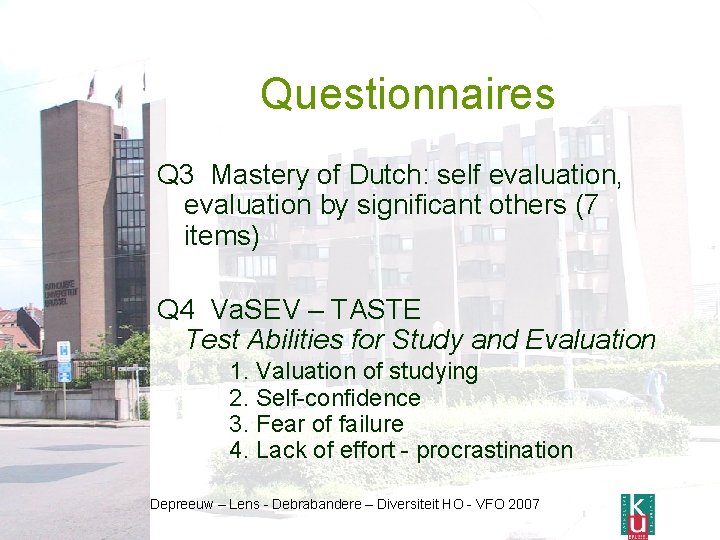 Questionnaires Q 3 Mastery of Dutch: self evaluation, evaluation by significant others (7 items)