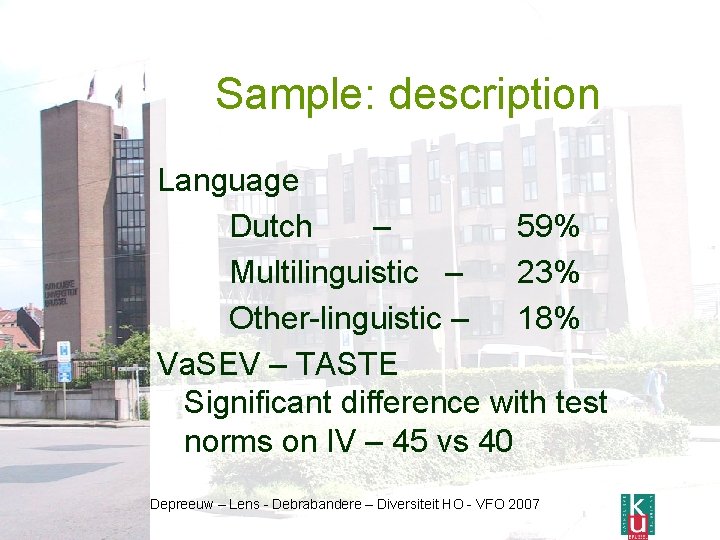 Sample: description Language Dutch – 59% Multilinguistic – 23% Other-linguistic – 18% Va. SEV