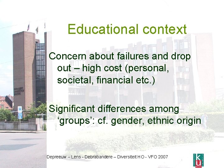 Educational context Concern about failures and drop out – high cost (personal, societal, financial