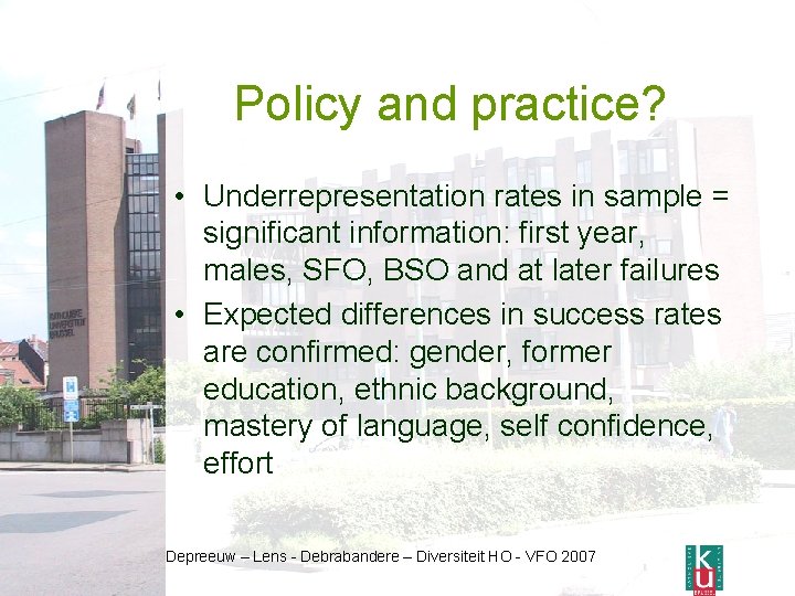 Policy and practice? • Underrepresentation rates in sample = significant information: first year, males,