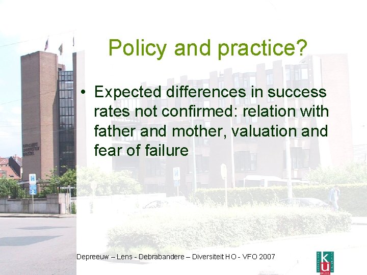 Policy and practice? • Expected differences in success rates not confirmed: relation with father