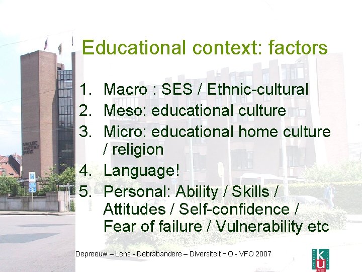 Educational context: factors 1. Macro : SES / Ethnic-cultural 2. Meso: educational culture 3.