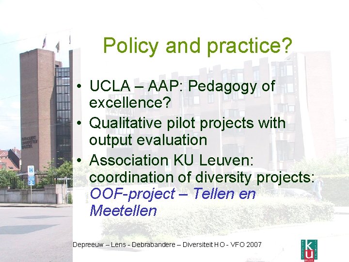 Policy and practice? • UCLA – AAP: Pedagogy of excellence? • Qualitative pilot projects