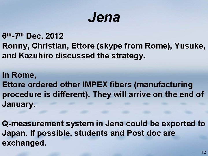Jena 6 th-7 th Dec. 2012 Ronny, Christian, Ettore (skype from Rome), Yusuke, and