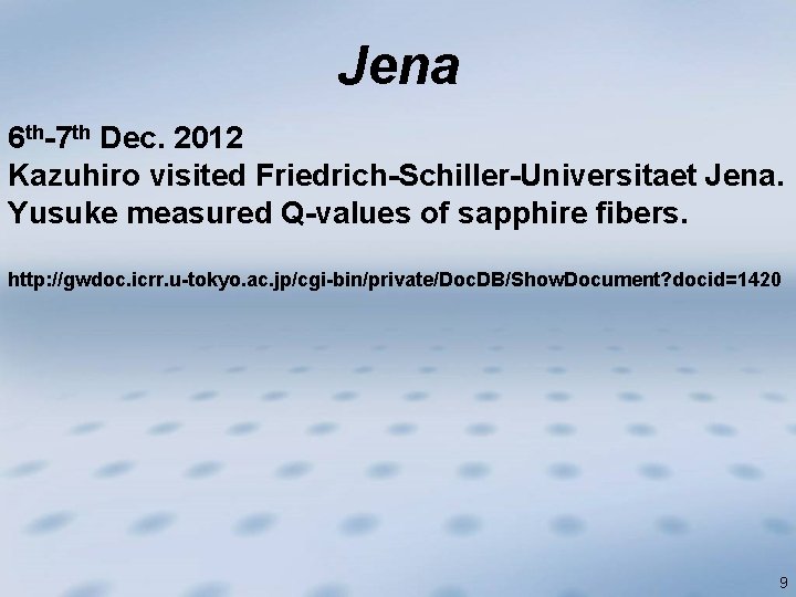 Jena 6 th-7 th Dec. 2012 Kazuhiro visited Friedrich-Schiller-Universitaet Jena. Yusuke measured Q-values of