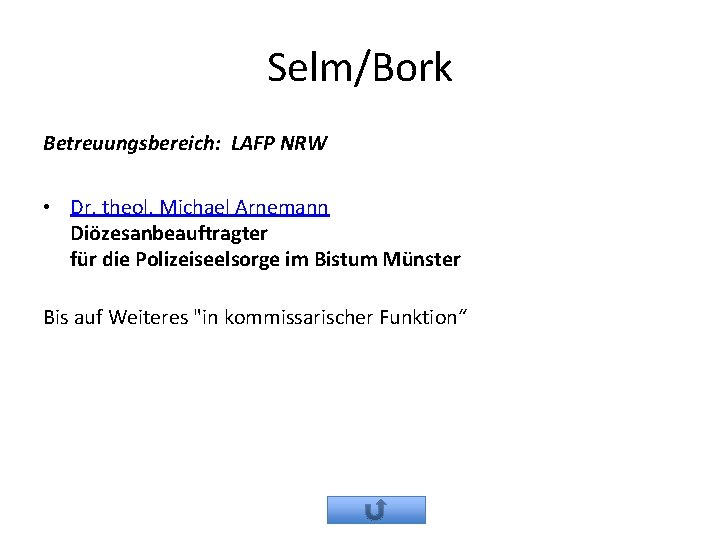 Selm/Bork Betreuungsbereich: LAFP NRW • Dr. theol. Michael Arnemann Diözesanbeauftragter für die Polizeiseelsorge im