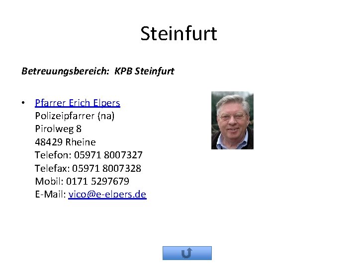 Steinfurt Betreuungsbereich: KPB Steinfurt • Pfarrer Erich Elpers Polizeipfarrer (na) Pirolweg 8 48429 Rheine