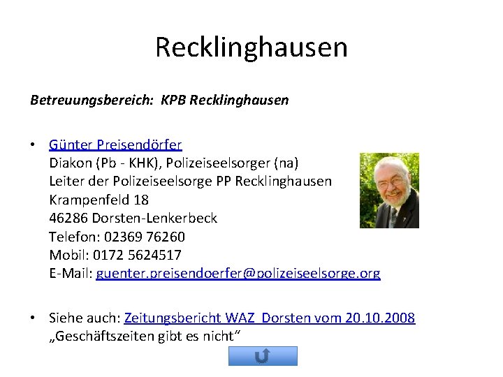 Recklinghausen Betreuungsbereich: KPB Recklinghausen • Günter Preisendörfer Diakon (Pb - KHK), Polizeiseelsorger (na) Leiter