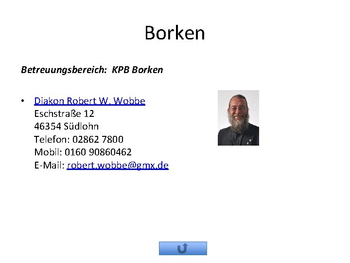 Borken Betreuungsbereich: KPB Borken • Diakon Robert W. Wobbe Eschstraße 12 46354 Südlohn Telefon: