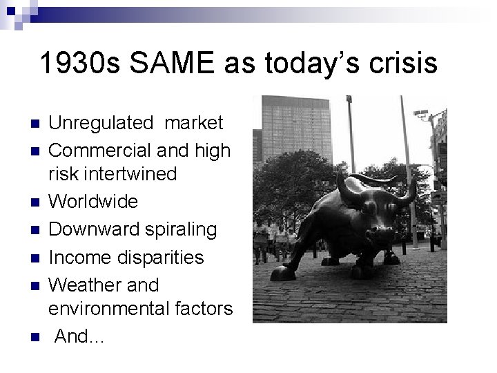 1930 s SAME as today’s crisis n n n n Unregulated market Commercial and