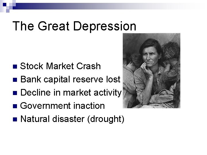 The Great Depression Stock Market Crash n Bank capital reserve lost n Decline in
