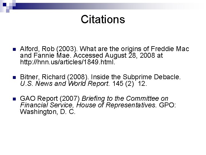 Citations n Alford, Rob (2003). What are the origins of Freddie Mac and Fannie