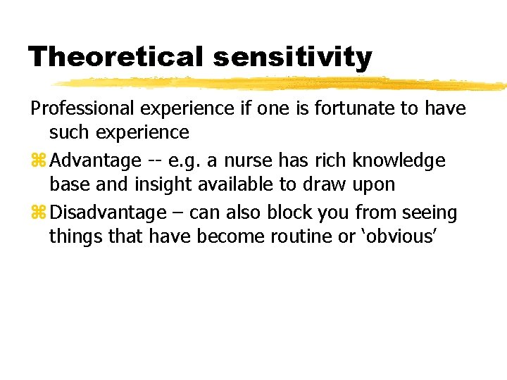 Theoretical sensitivity Professional experience if one is fortunate to have such experience z Advantage
