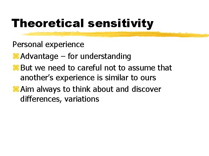Theoretical sensitivity Personal experience z Advantage – for understanding z But we need to
