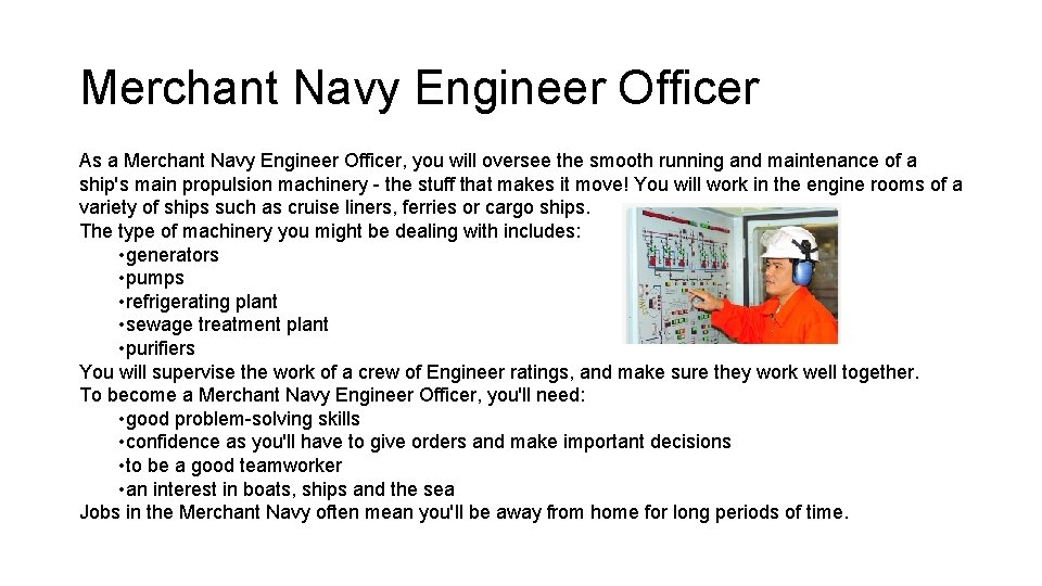 Merchant Navy Engineer Officer As a Merchant Navy Engineer Officer, you will oversee the