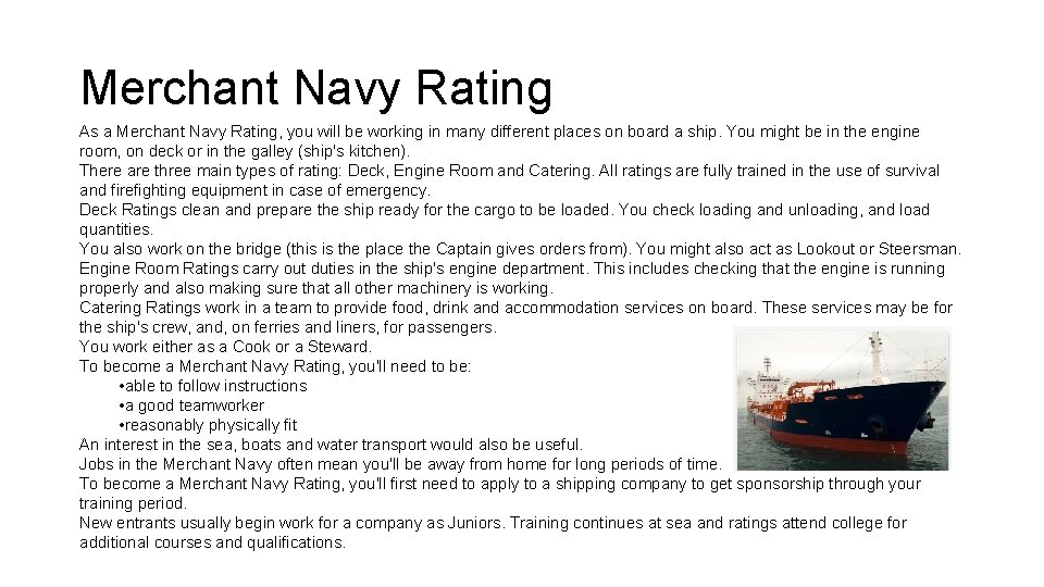 Merchant Navy Rating As a Merchant Navy Rating, you will be working in many