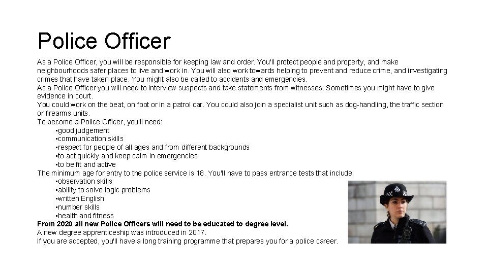 Police Officer As a Police Officer, you will be responsible for keeping law and