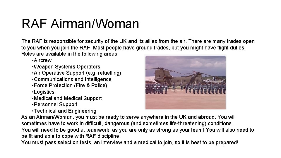 RAF Airman/Woman The RAF is responsible for security of the UK and its allies