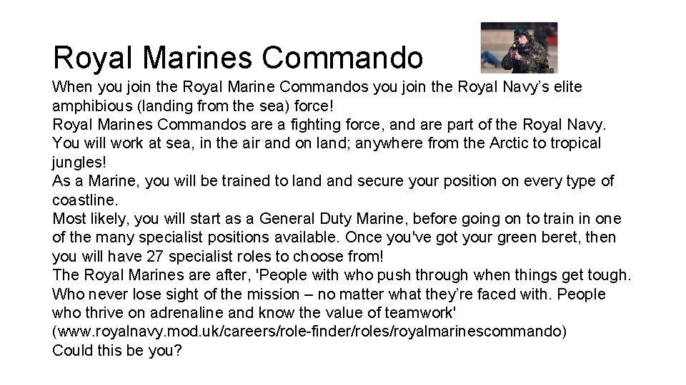 Royal Marines Commando When you join the Royal Marine Commandos you join the Royal