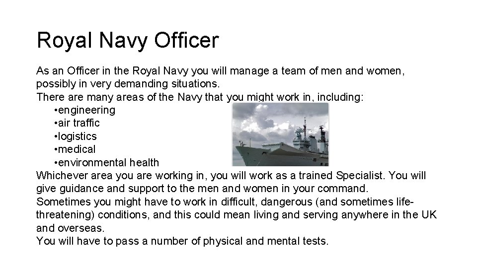 Royal Navy Officer As an Officer in the Royal Navy you will manage a
