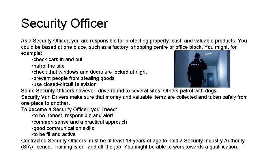Security Officer As a Security Officer, you are responsible for protecting property, cash and