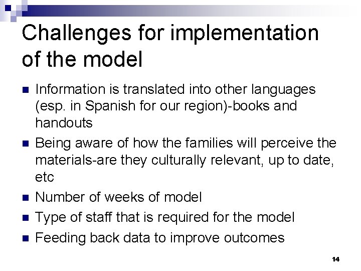 Challenges for implementation of the model n n n Information is translated into other