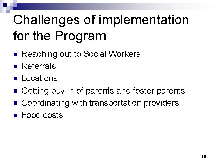 Challenges of implementation for the Program n n n Reaching out to Social Workers