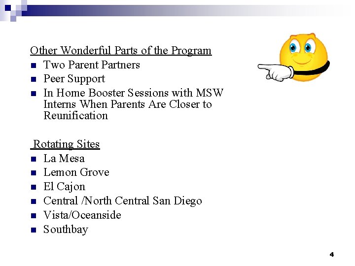 Other Wonderful Parts of the Program n Two Parent Partners n Peer Support n