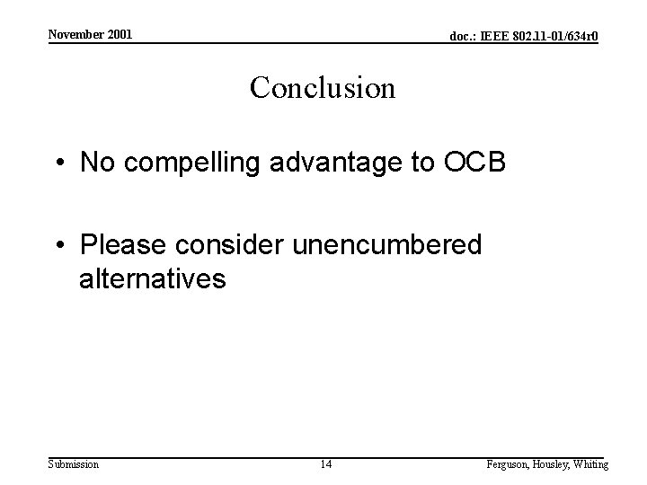 November 2001 doc. : IEEE 802. 11 -01/634 r 0 Conclusion • No compelling