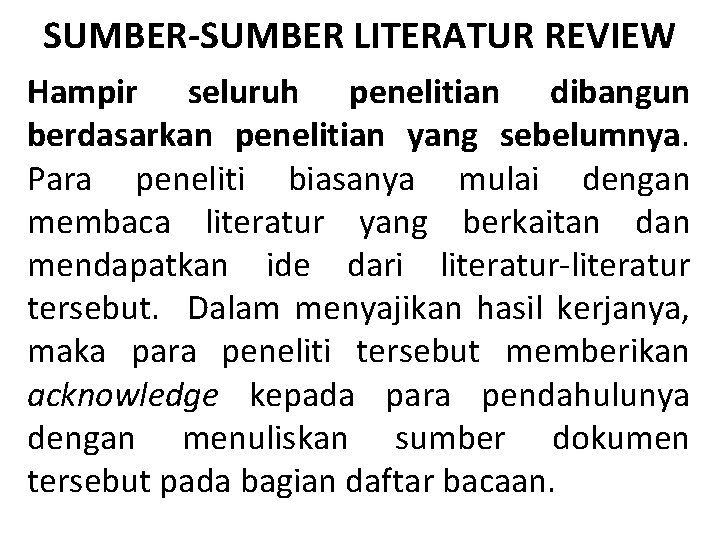 SUMBER-SUMBER LITERATUR REVIEW Hampir seluruh penelitian dibangun berdasarkan penelitian yang sebelumnya. Para peneliti biasanya