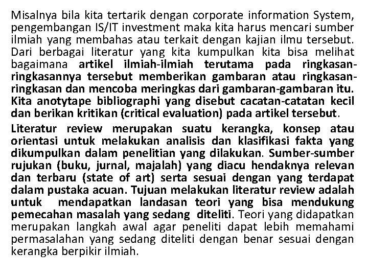 Misalnya bila kita tertarik dengan corporate information System, pengembangan IS/IT investment maka kita harus