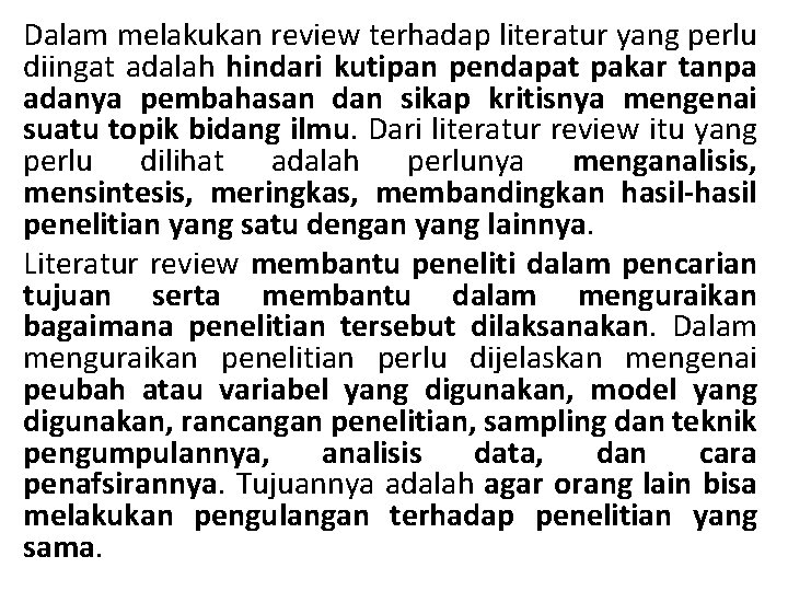 Dalam melakukan review terhadap literatur yang perlu diingat adalah hindari kutipan pendapat pakar tanpa