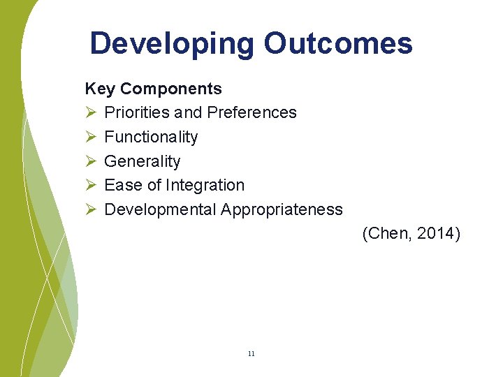 Developing Outcomes Key Components Ø Priorities and Preferences Ø Functionality Ø Generality Ø Ease