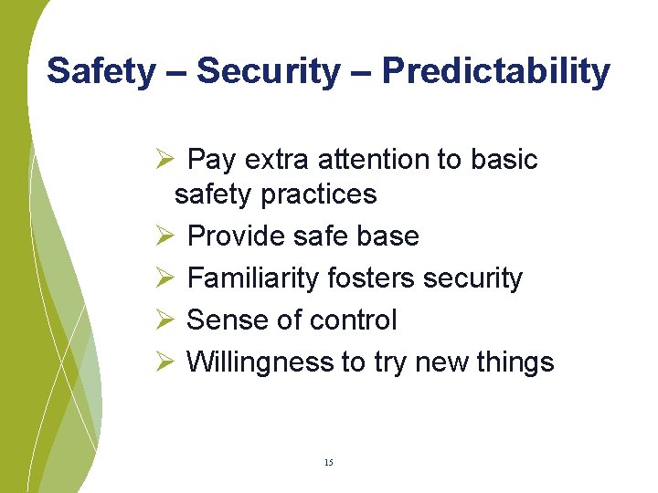 Safety – Security – Predictability Ø Pay extra attention to basic safety practices Ø