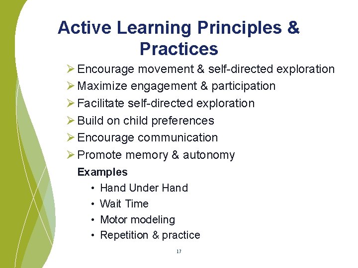 Active Learning Principles & Practices Ø Encourage movement & self-directed exploration Ø Maximize engagement