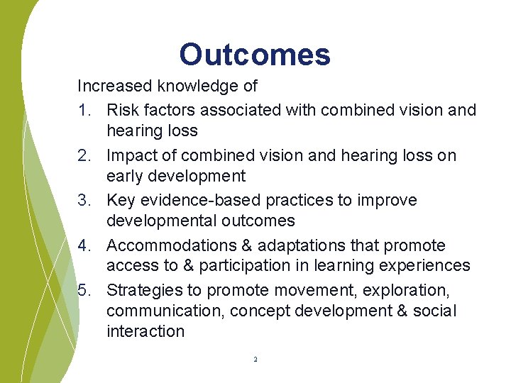 Outcomes Increased knowledge of 1. Risk factors associated with combined vision and hearing loss