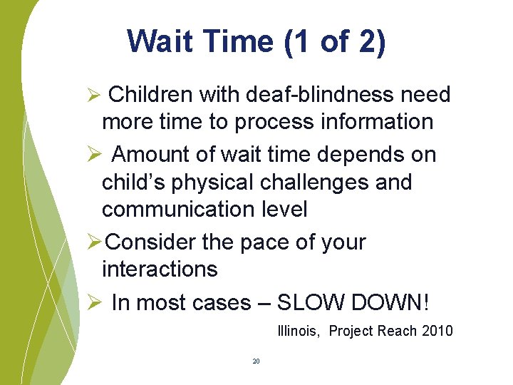 Wait Time (1 of 2) Ø Children with deaf-blindness need more time to process