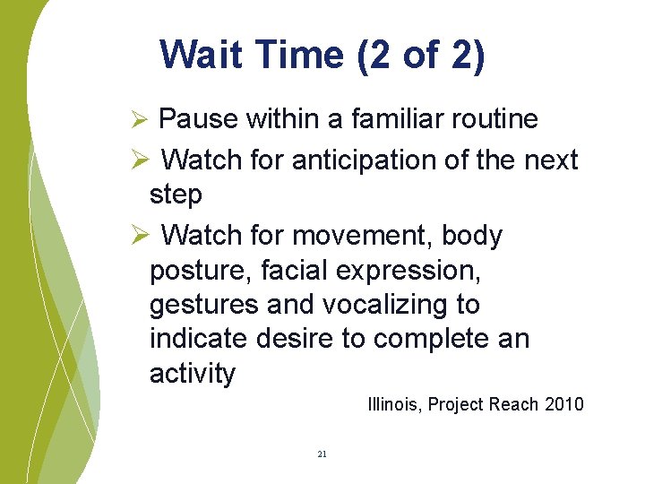 Wait Time (2 of 2) Ø Pause within a familiar routine Ø Watch for