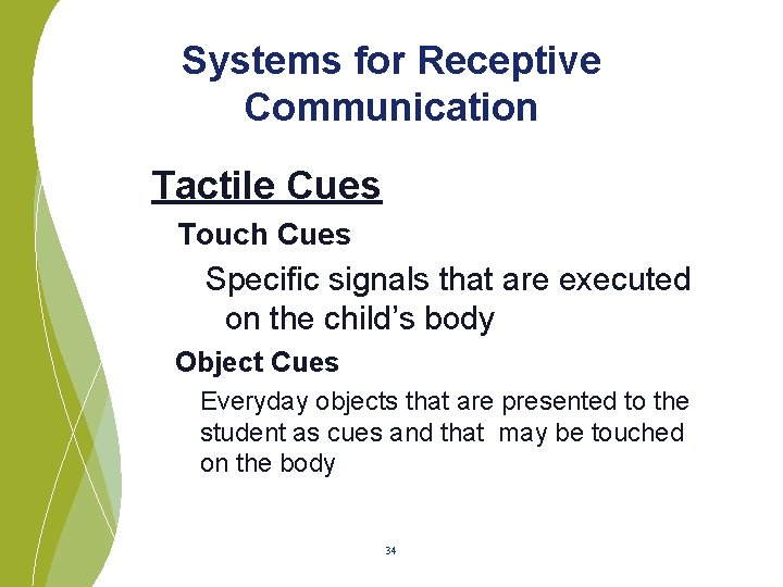 Systems for Receptive Communication Tactile Cues Touch Cues Specific signals that are executed on